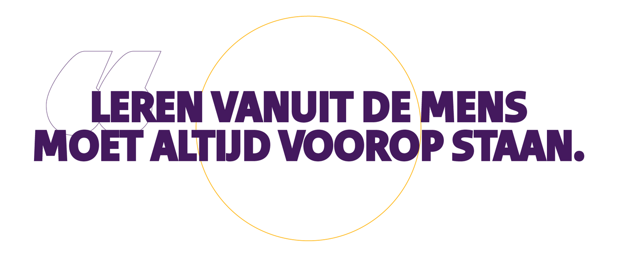 Quote: Leren vanuit de mens moet altijd voorop staan.